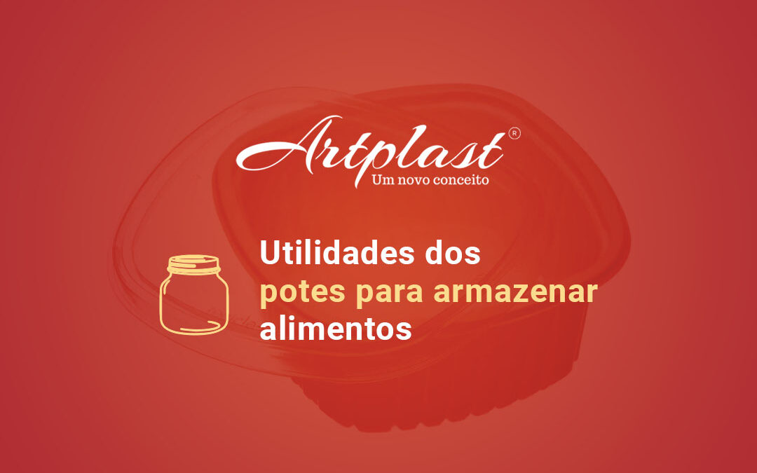 Utilidades dos potes para armazenar alimentos