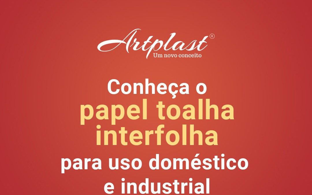 Conheça o papel toalha interfolhas para uso doméstico e industrial