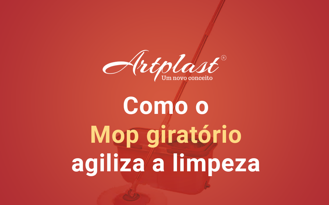 Como o Mop Giratório agiliza a limpeza